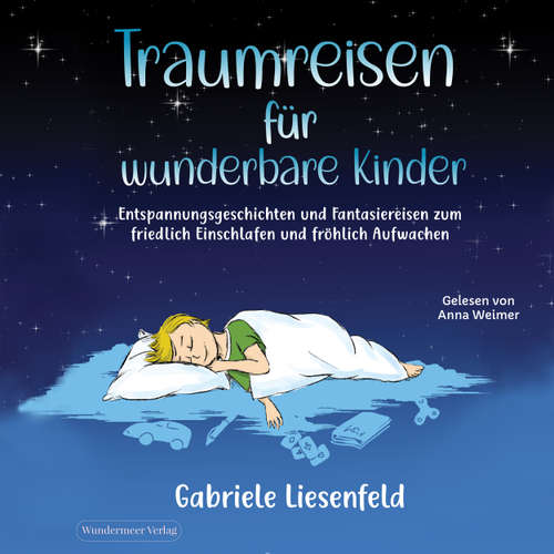 Hoerbuch Traumreisen für wunderbare Kinder - Gabriele Liesenfeld - Anna Weimer