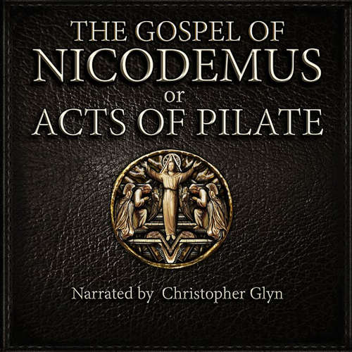 Audiobook The Gospel Of Nicodemus or Acts of Pilate - Christopher Glyn - Christopher Glyn
