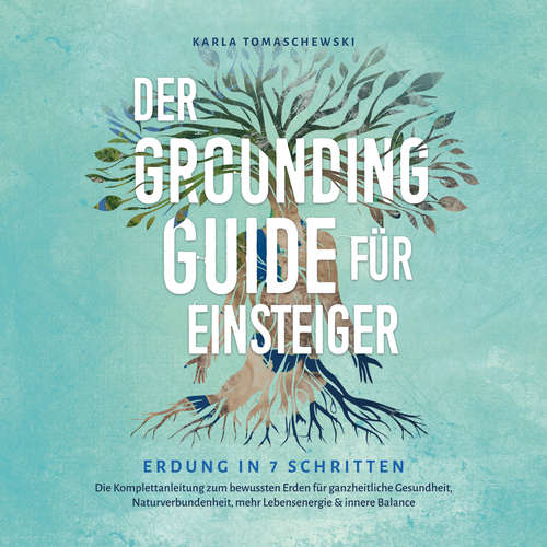 Hoerbuch Der Grounding Guide für Einsteiger - Erdung in 7 Schritten - Karla Tomaschewski - Josefina Born