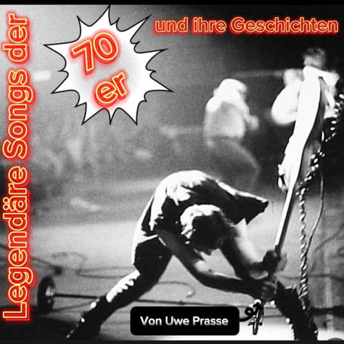 Hoerbuch Legendäre Songs der 70er und ihre Geschichten - Uwe Prasse - Uwe Prasse