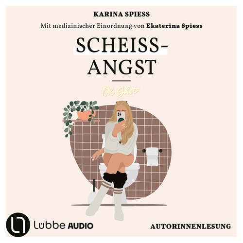 Hoerbuch Scheiß-Angst - Schonungslos ehrlich über Reizdarm, Panikattacken und Klo-Sessions von Karina Spiess - kikidoyouloveme - Karina Spiess
