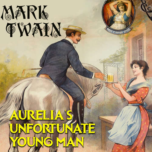 Audiobook Aurelia's Unfortunate Young Man - Mark Twain - Mark Bowen