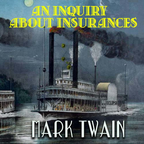 Audiobook An Inquiry about Insurances - Mark Twain - Mark Bowen