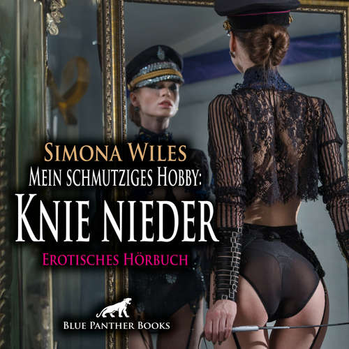Hoerbuch Mein schmutziges Hobby: Knie nieder / Erotik Audio Story / Erotisches Hörbuch - Simona Wiles - Lenia Bellanie