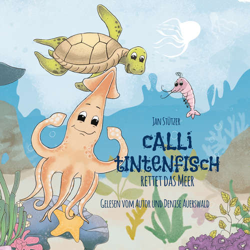 Hoerbuch Calli Tintenfisch rettet das Meer - Jan Stützer - Jan Stützer