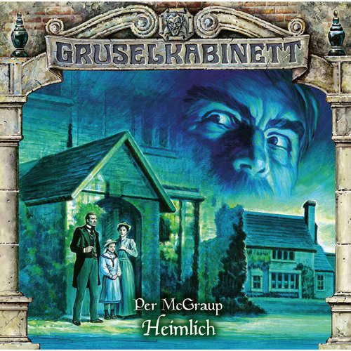 Hoerbuch Gruselkabinett, Folge 189: Heimlich - Per McGraup - Stephanie Kellner