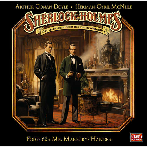 Hoerbuch Sherlock Holmes - Die geheimen Fälle des Meisterdetektivs, Folge 62: Mr. Marburys Hände - Arthur Conan Doyle - Joachim Tennstedt