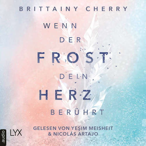 Hoerbuch Wenn der Frost dein Herz berührt - Brittainy C. Cherry - Yeşim Meisheit