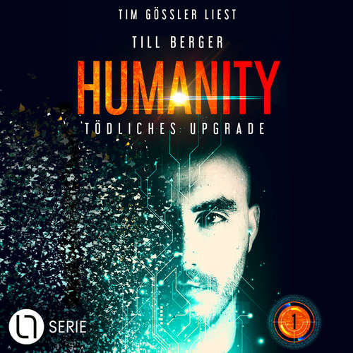 Hoerbuch Tödliches Upgrade - Humanity, Teil 1 - Till Berger - Tim Gössler