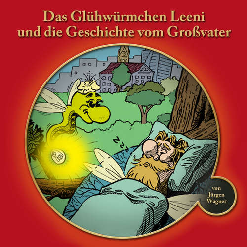 Hoerbuch Das Glühwürmchen Leeni und die Geschichte vom Grossvater - Jürgen Wagner - Niklas Kappler