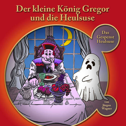 Hoerbuch Der kleine König Gregor, Kapitel 5: Der kleine König Gregor und die Heulsuse - Jürgen Wagner - Iris Rufner