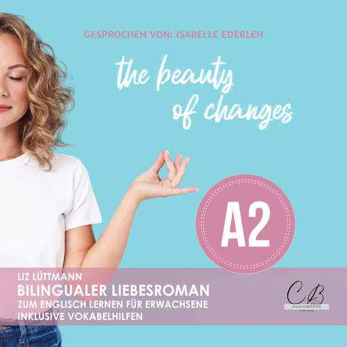 Hoerbuch the beauty of changes - Liz Lüttmann - Isabelle Ederleh