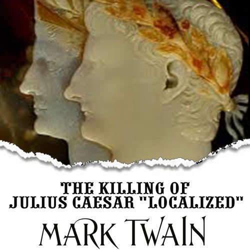 Audiobook The Killing of Julius Caesar Localized - Mark Twain - Mark Bowen