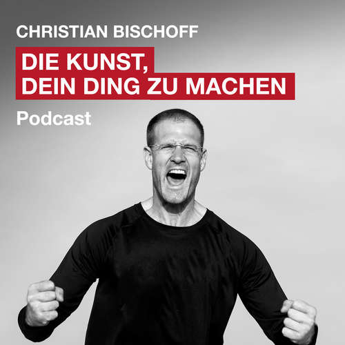 DIE KUNST, DEIN DING ZU MACHEN: Erfolg, Motivation und wie Du das Beste aus Deinem Leben machst.