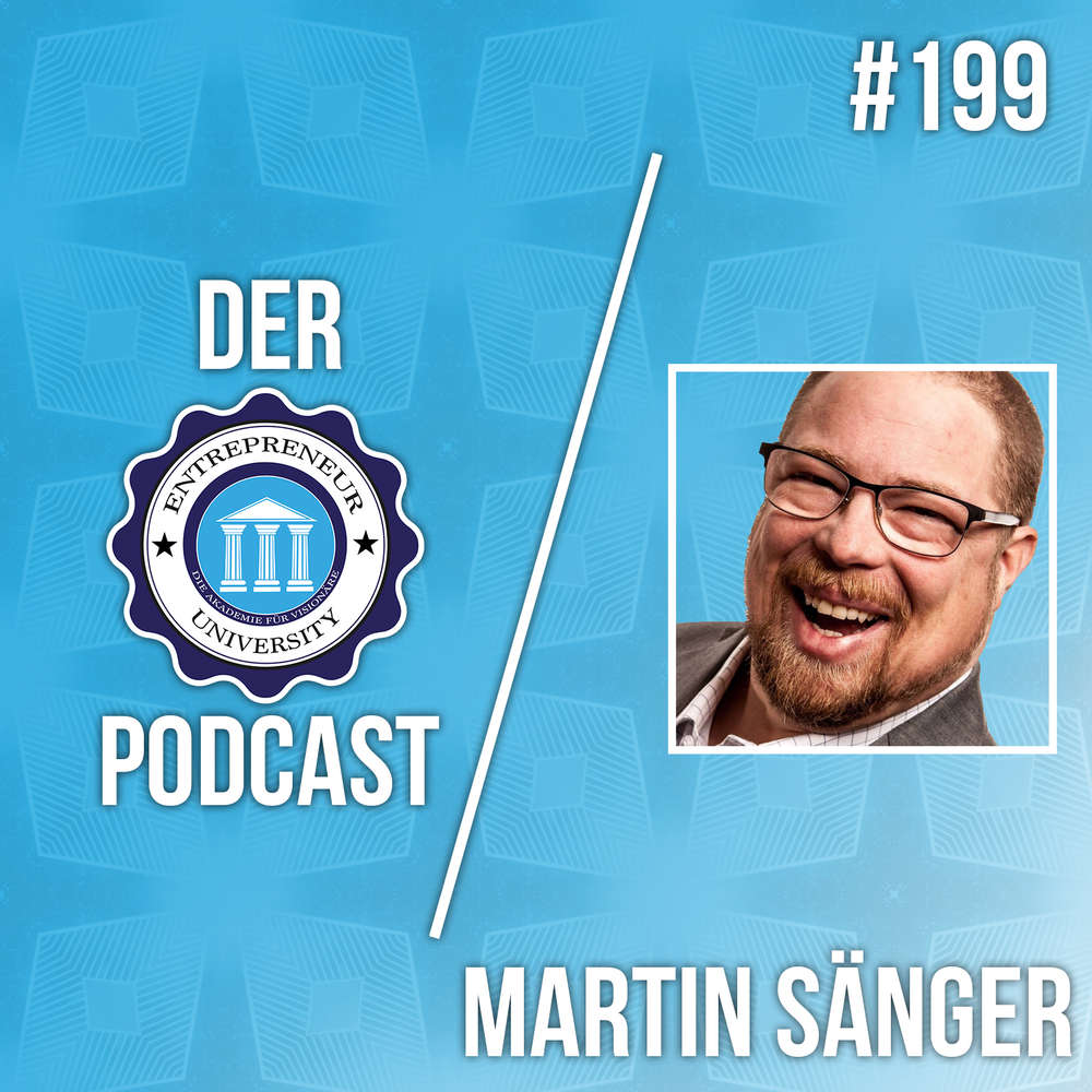 #199 - Martin Sänger - Über Unternehmer mit 16, Online Marketing Hacks und Nahtoderfahrung