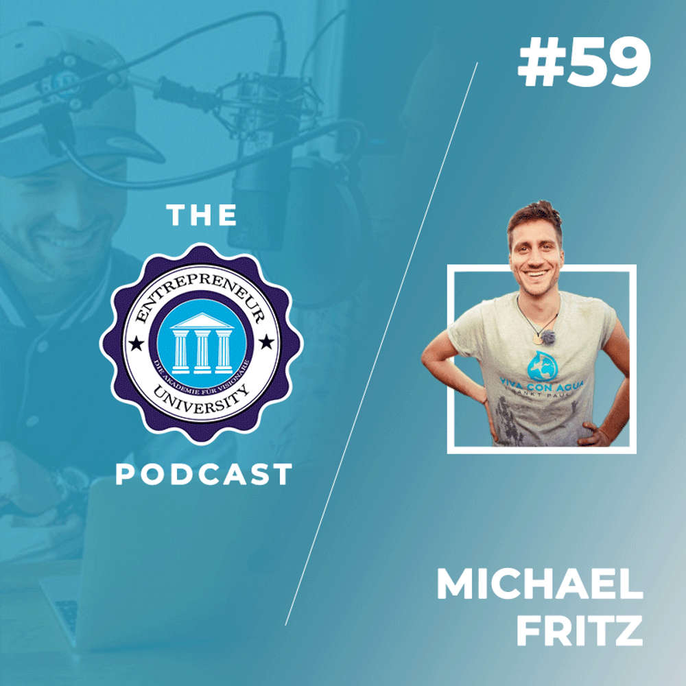 #59 - Michael Fritz - Gründer einer der größten Charity Vereine Deutschlands "Viva con Agua"