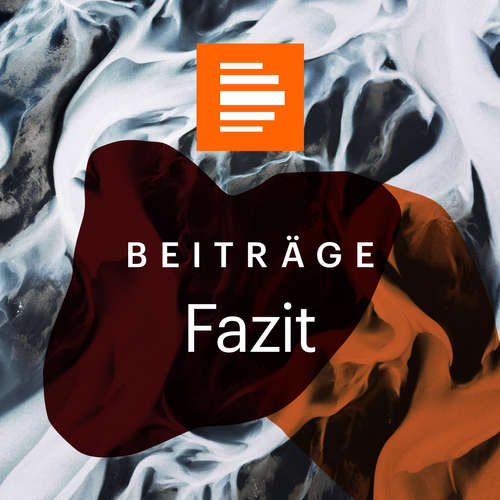 Fazit - Kultur vom Tage - Deutschlandfunk Kultur