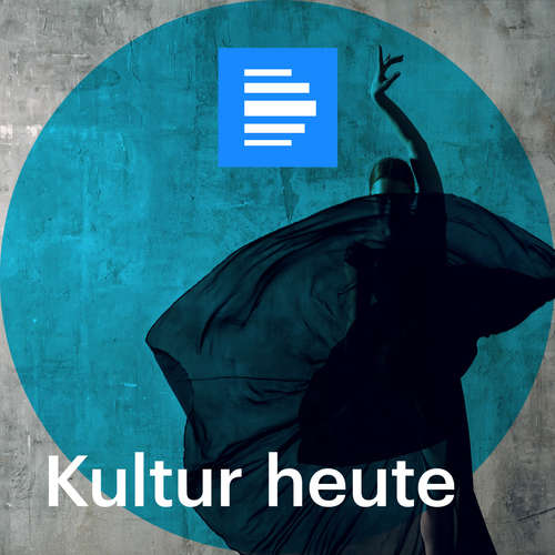 Kultur heute - Deutschlandfunk