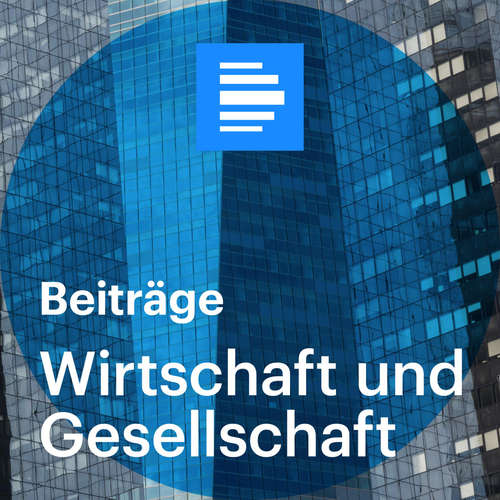 Wirtschaft und Gesellschaft - Deutschlandfunk