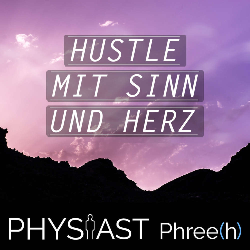 Physiast - Hustle mit Sinn: Arbeit. Gesund. Leben.