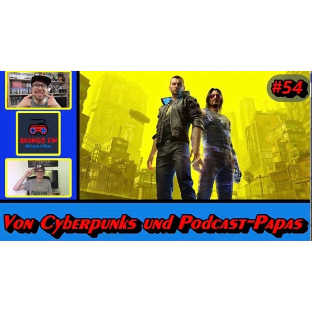 Akimbo FM #54 - Von Cyberpunks und Podcast-Papas