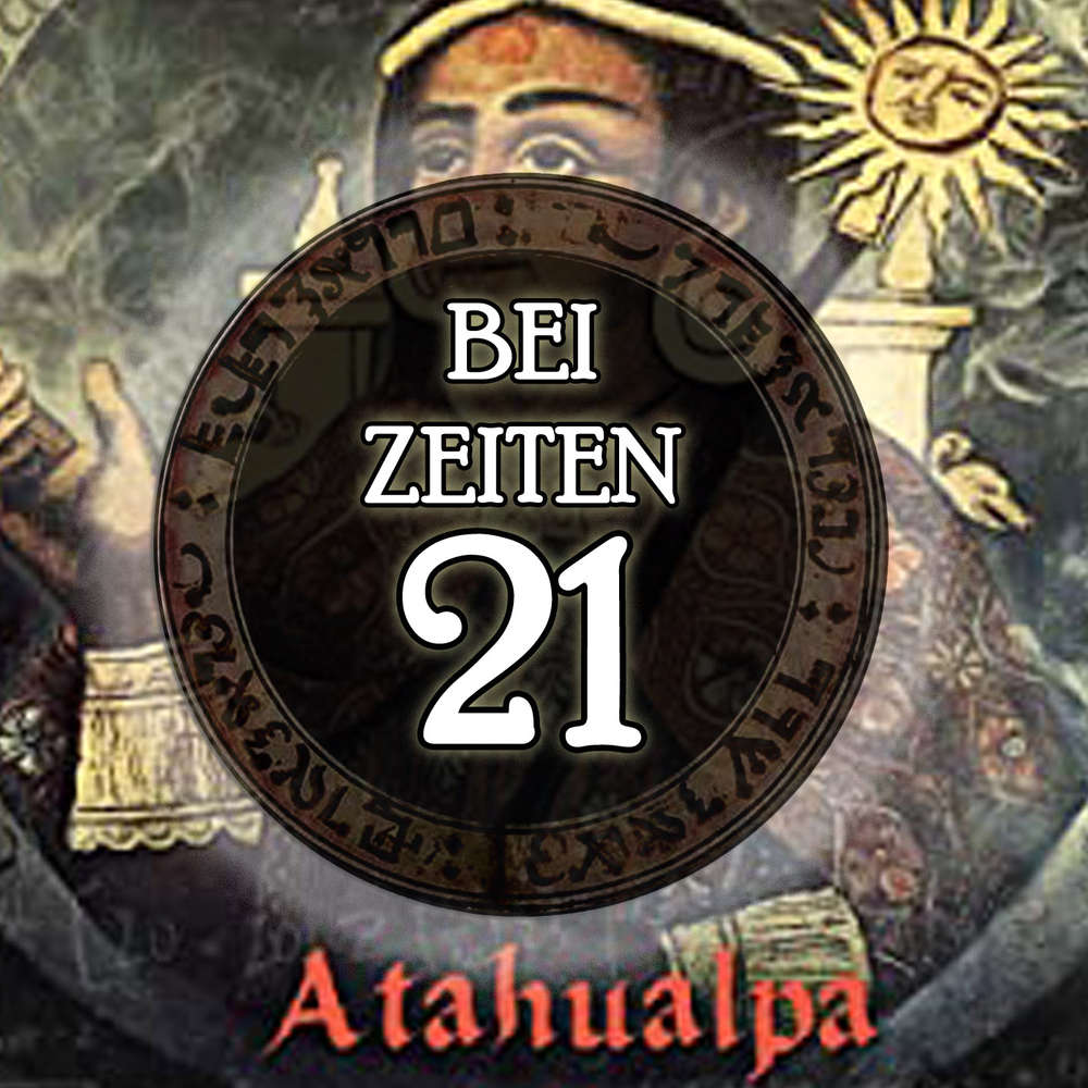 Bei Zeiten 21 - Atahualpa