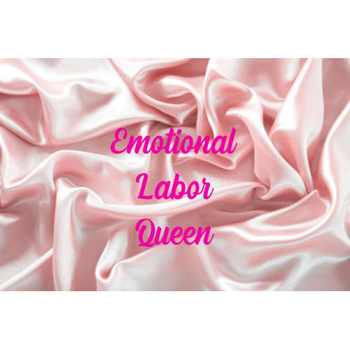 Emotional Labor Queen