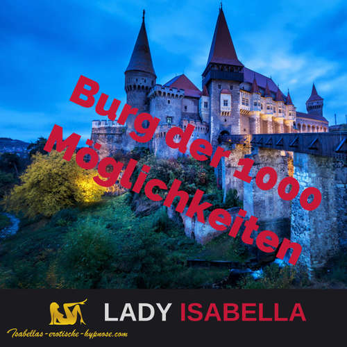 Erotische Hypnose - Burg der 1000 Möglichkeiten - Kostenlos by Lady Isabella
