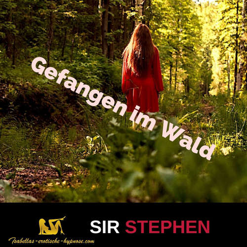 Gefangen im Wald - erotische Hypnose - Hörprobe by Sir Stephen