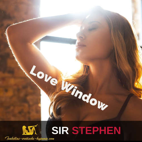 Love Window - das Liebesfenster by Sir Stephen - Hörprobe