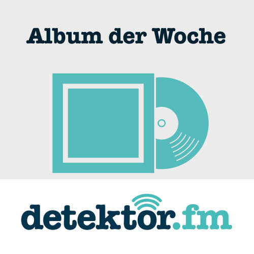 Album der Woche – detektor.fm