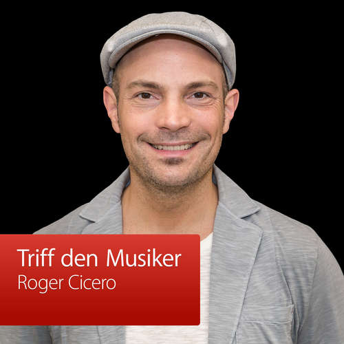 Roger Cicero: Triff den Musiker