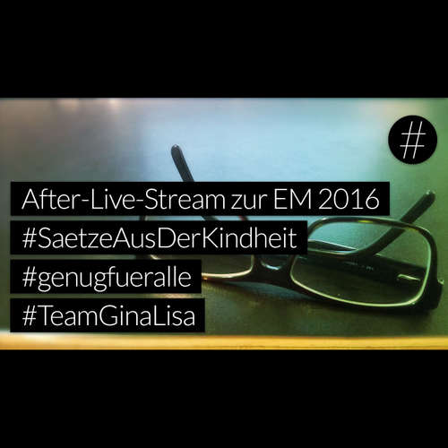 #nohashtag 045 After-Live-Stream zur EM 2016 | #SaetzeAusDerKindheit | #genugfueralle