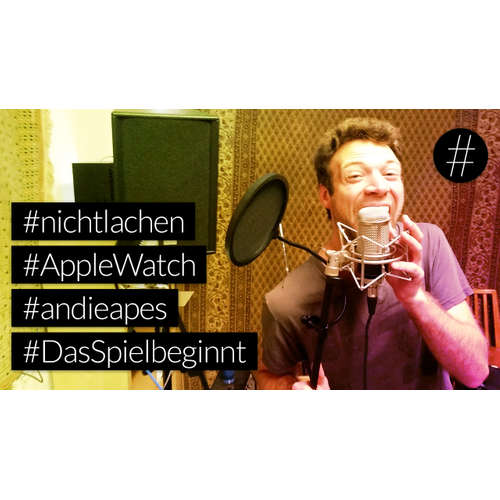 #nohashtag 037 #nichtlachen | #AppleWatch | #andieapes | #DasSpielbeginnt