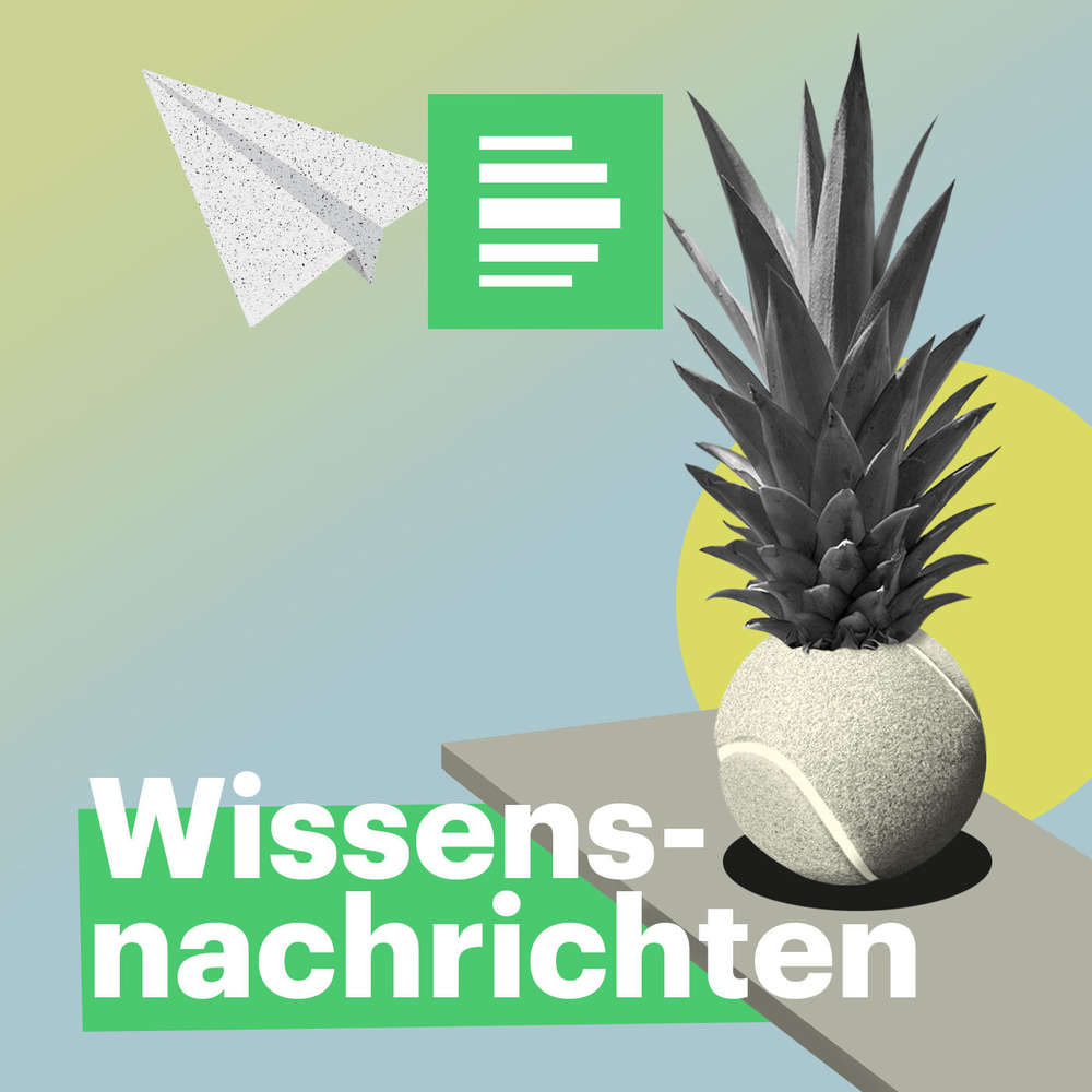 Wissensnachrichten - Deutschlandfunk Nova