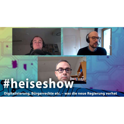 Digitalisierung, Bürgerrechte etc. – was die neue Regierung vorhat | #heiseshow