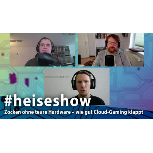 Zocken ohne teure Hardware – wie gut Cloud-Gaming klappt | #heiseshow