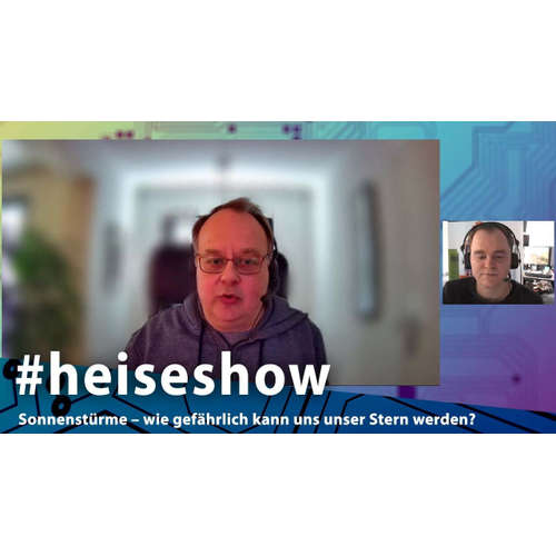 Sonnenstürme – wie gefährlich kann uns unser Stern werden? | #heiseshow