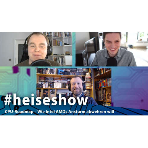 CPU-Roadmap – Wie Intel AMDs Ansturm abwehren will | #heiseshow