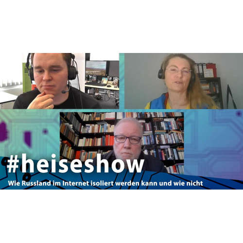 Wie Russland im Internet isoliert werden kann und wie nicht | #heiseshow