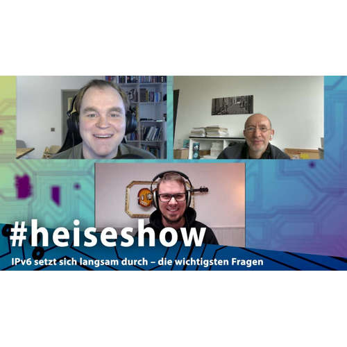 IPv6 setzt sich langsam durch – die wichtigsten Fragen | #heiseshow