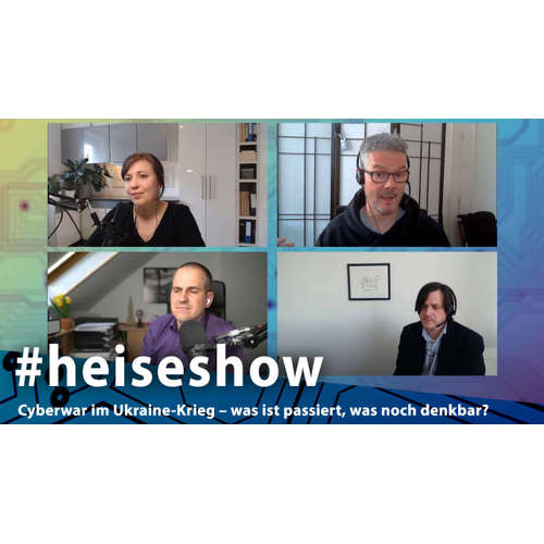 Cyberwar im Ukraine-Krieg – was ist passiert, was noch denkbar? | #heiseshow