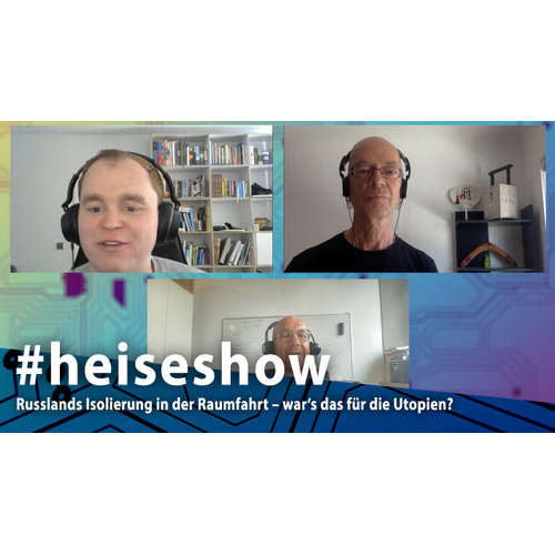Russlands Isolierung in der Raumfahrt – war's das für die Utopien? | #heiseshow