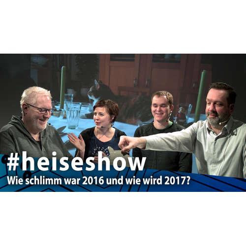 #heiseshow: Wie schlimm war 2016 und wie wird 2017?