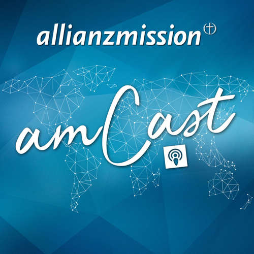 amCast - Der Podcast der Allianz-Mission