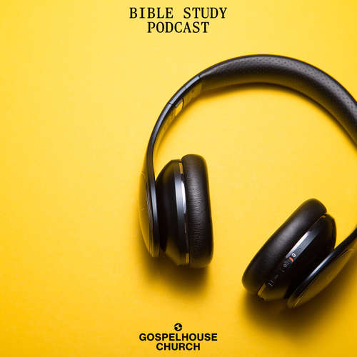 Bible Study Podcast GospelHouse Church Buchs