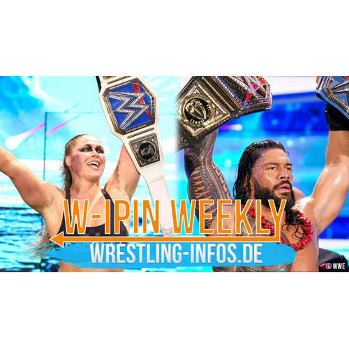W-IPin Wrestling Weekly #177 – der Wrestling-Wochenrückblick auf WWE und den Rest der Welt