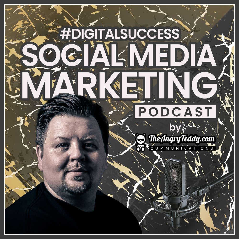 #digitalsuccess - Social Media Marketing Podcast by TheAngryTeddy.com
