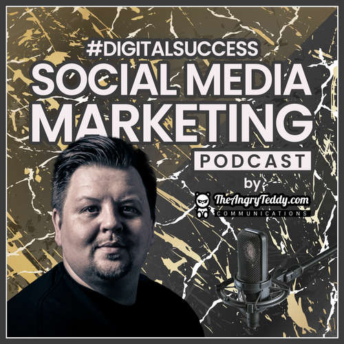 #digitalsuccess - Social Media Marketing Podcast by TheAngryTeddy.com