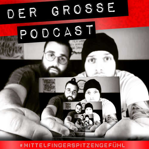 #Mittelfingerspitzengefühl: Der GROßE Podcast